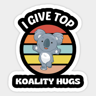 I Give Top Koality Hugs Sticker